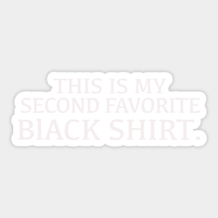 This is my second favourite black shirt Sticker